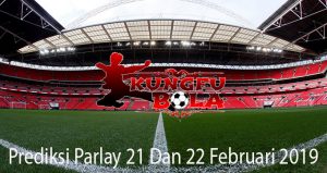 Prediksi Parlay 21 Dan 22 Februari 2019