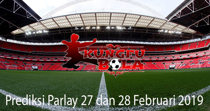 Prediksi Parlay 27 Dan 28 Februari 2019