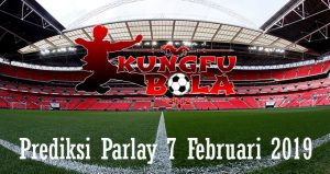 Prediksi Parlay 7 Februari 2019