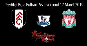 Prediksi Bola Fulham Vs Liverpool 17 Maret 2019