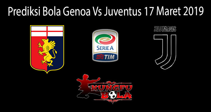 Prediksi Bola Genoa Vs Juventus 17 Maret 2019