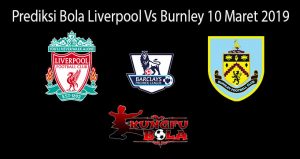 Prediksi Bola Liverpool Vs Burnley 10 Maret 2019