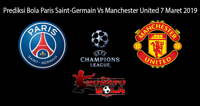 Prediksi Bola Paris Saint-Germain Vs Manchester United 7 Maret 2019