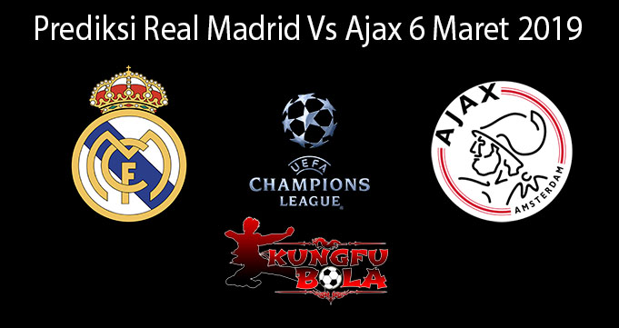 Prediksi Real Madrid Vs Ajax 6 Maret 2019