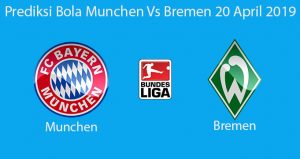 Prediksi Bola Munchen Vs Bremen 20 April 2019