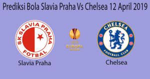 Prediksi Bola Slavia Praha Vs Chelsea 12 April 2019