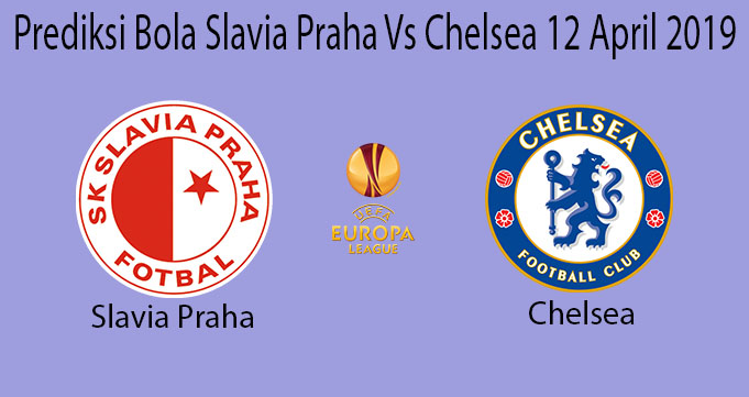 Prediksi Bola Slavia Praha Vs Chelsea 12 April 2019