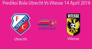 Prediksi Bola Utrecht Vs Vitesse 14 April 2019