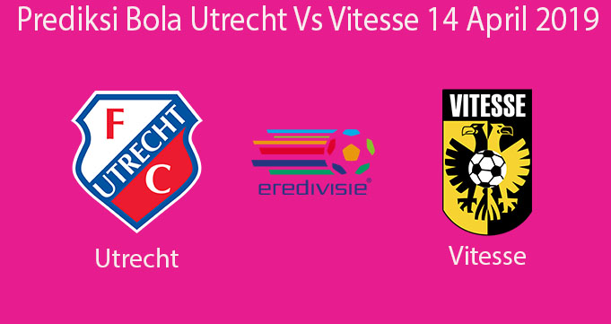 Prediksi Bola Utrecht Vs Vitesse 14 April 2019