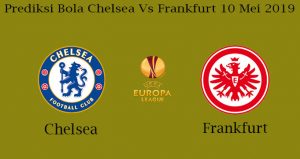 Prediksi Bola Chelsea Vs Frankfurt 10 Mei 2019