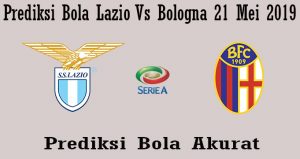 Prediksi Bola Lazio Vs Bologna 21 Mei 2019