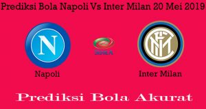 Prediksi Bola Napoli Vs Inter Milan 20 Mei 2019