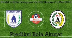 Prediksi Bola Persipura Vs PSS Sleman 31 Mei 2019