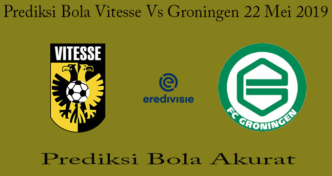 Prediksi Bola Vitesse Vs Groningen 22 Mei 2019