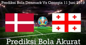 Prediksi Bola Denmark Vs Georgia 11 Juni 2019