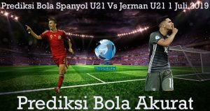 Prediksi Bola Spanyol U21 Vs Jerman U21 1 Juli 2019