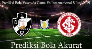 Prediksi Bola Vasco da Gama Vs Internacional 8 Juni 2019