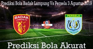 Prediksi Bola Badak Lampung Vs Persela 3 Agustus 2019