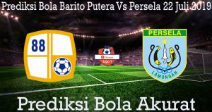 Prediksi Bola Barito Putera Vs Persela 22 Juli 2019