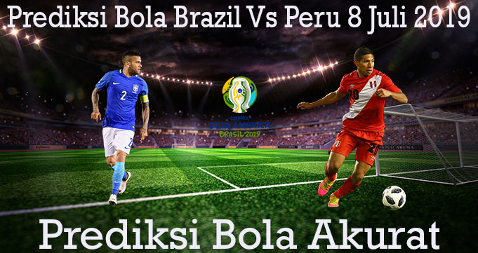 Prediksi Bola Brazil Vs Peru 8 Juli 2019