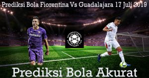 Prediksi Bola Fiorentina Vs Guadalajara 17 Juli 2019