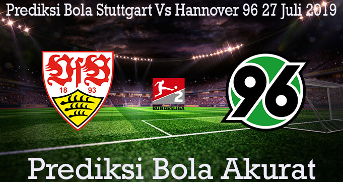 Prediksi Bola Stuttgart Vs Hannover 96 27 Juli 2019