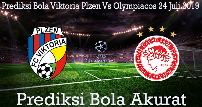 Prediksi Bola Viktoria Plzen Vs Olympiacos 24 Juli 2019