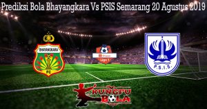 Prediksi Bola Bhayangkara Vs PSIS Semarang 20 Agustus 2019