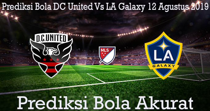 Prediksi Bola DC United Vs LA Galaxy 12 Agustus 2019