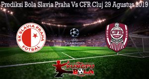 Prediksi Bola Slavia Praha Vs CFR Cluj 29 Agustus 2019