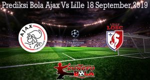 Prediksi Bola Ajax Vs Lille 18 September 2019