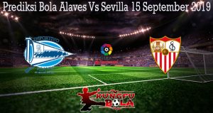 Prediksi Bola Alaves Vs Sevilla 15 September 2019