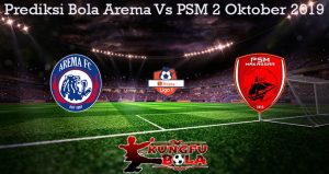 Prediksi Bola Arema Vs PSM 2 Oktober 2019