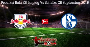 Prediksi Bola RB Leipzig Vs Schalke 28 September 2019