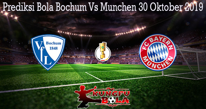 Prediksi Bola Bochum Vs Munchen 30 Oktober 2019