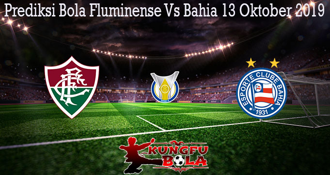 Prediksi Bola Fluminense Vs Bahia 13 Oktober 2019