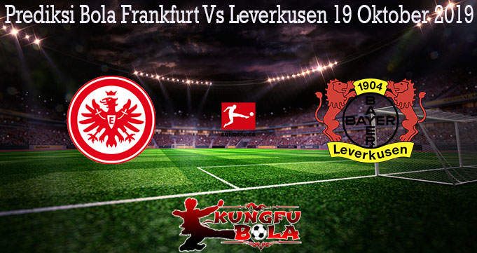 Prediksi Bola Frankfurt Vs Leverkusen 19 Oktober 2019