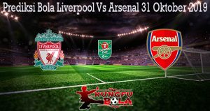 Prediksi Bola Liverpool Vs Arsenal 31 Oktober 2019