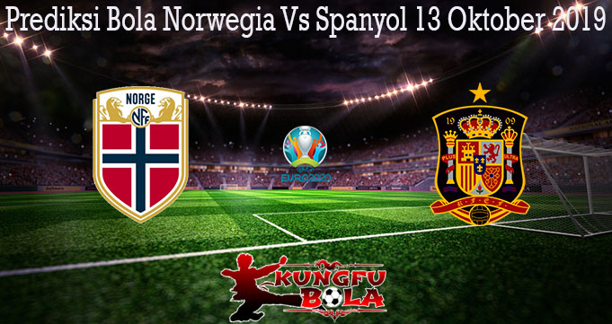 Prediksi Bola Norwegia Vs Spanyol 13 Oktober 2019