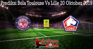 Prediksi Bola Toulouse Vs Lille 20 Oktober 2019