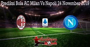 Prediksi Bola AC Milan Vs Napoli 24 November 2019