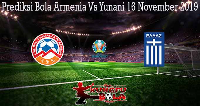 Prediksi Bola Armenia Vs Yunani 16 November 2019