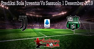 Prediksi Bola Juventus Vs Sassuolo 1 Desember 2019