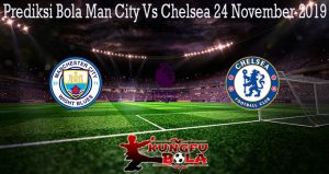 Prediksi Bola Man City Vs Chelsea 24 November 2019