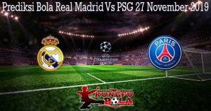 Prediksi Bola Real Madrid Vs PSG 27 November 2019