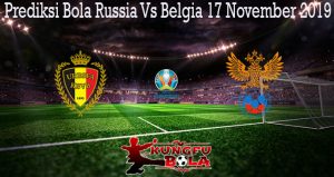 Prediksi Bola Russia Vs Belgia 17 November 2019