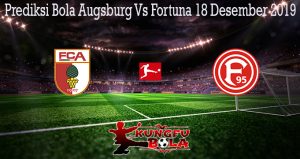 Prediksi Bola Augsburg Vs Fortuna 18 Desember 2019