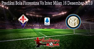 Prediksi Bola Fiorentina Vs Inter Milan 16 Desember 2019