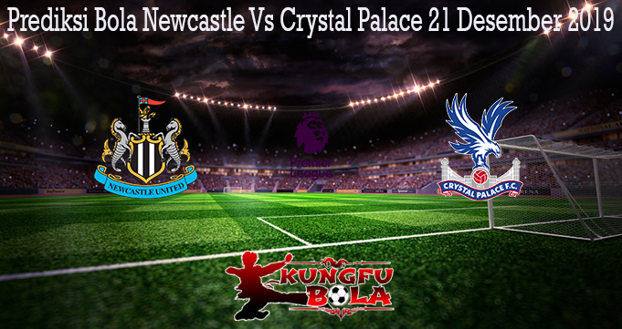 Prediksi Bola Newcastle Vs Crystal Palace 21 Desember 2019