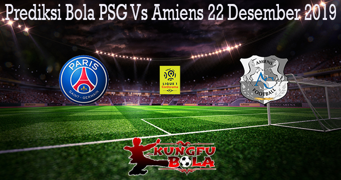 Prediksi Bola PSG Vs Amiens 22 Desember 2019